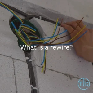 What is a rewire? TJC Fire & Electrical